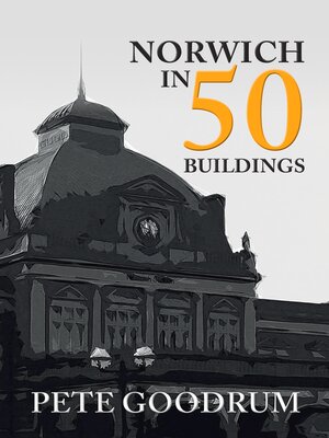 cover image of Norwich in 50 Buildings
